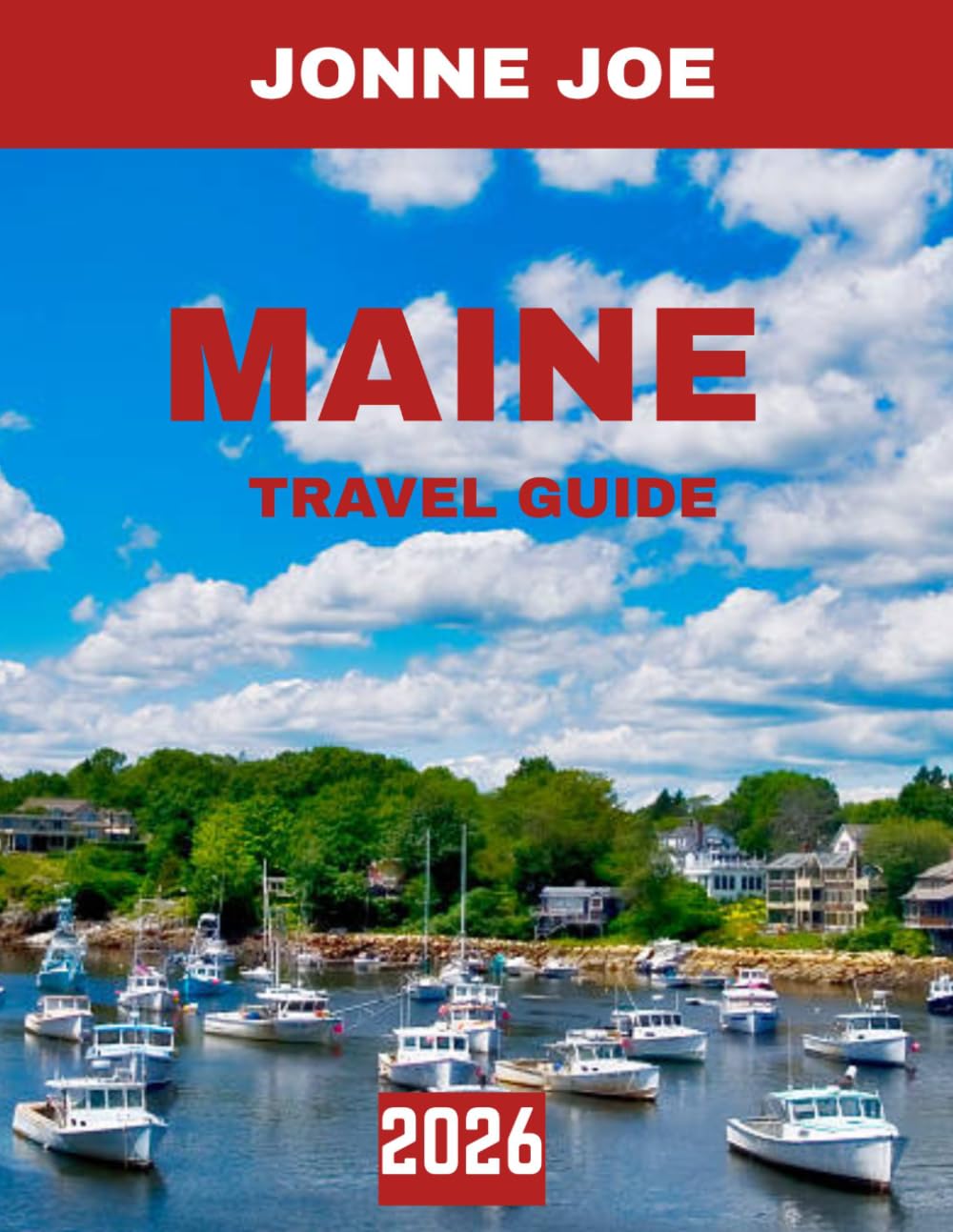 Maine TRAVEL GUIDE 2026 (Full Color): Maine Uncovered: Exploring Lighthouses, Lakes, and Coastal Adventures