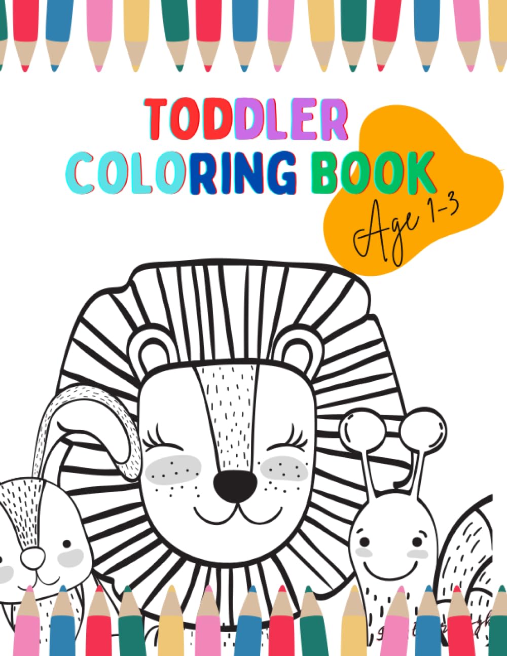 Creative toddler's first coloring book 1-3 years old: cute animals, fruits, vegetables, surrounding objects | for coloring and learning simple words | for toddlers and kids aged 1, 2 ,3
