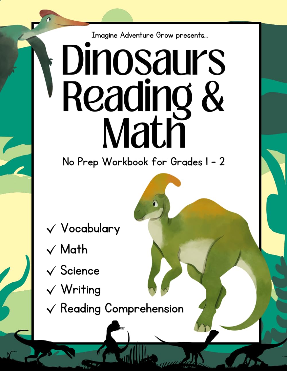 Dinosaurs Reading & Math: No-Prep Literacy, Science, and Math Workbook for Grades 1–2 (Imagine Adventure Grow No-Prep Workbooks)