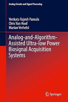 Analog-and-Algorithm-Assisted Ultra-low Power Biosignal Acquisition Systems Analog Circuits and Signal Processing