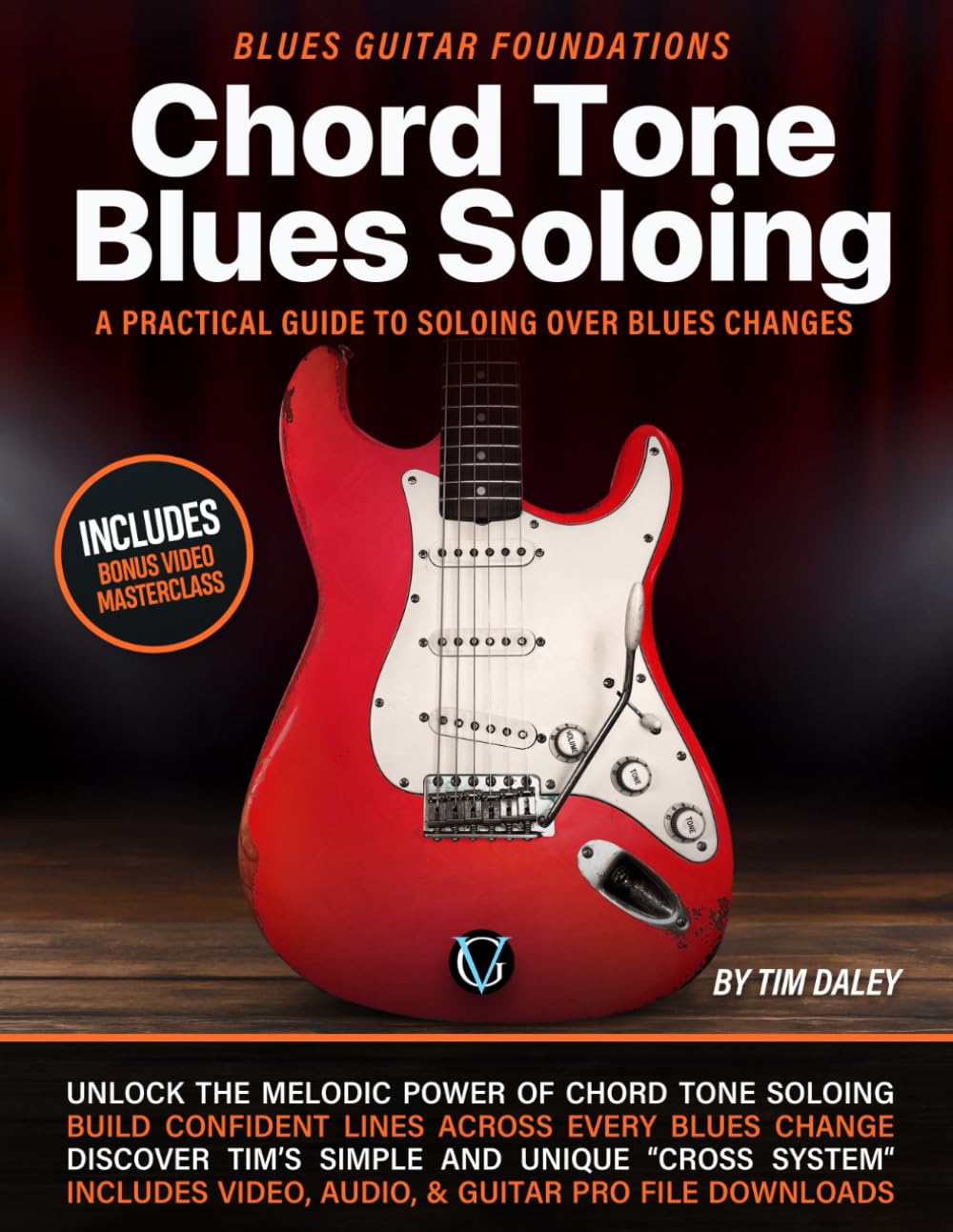 Chord Tone Blues Soloing: Blues Guitar Foundations: A Practical Guide to Soloing Over Blues Changes