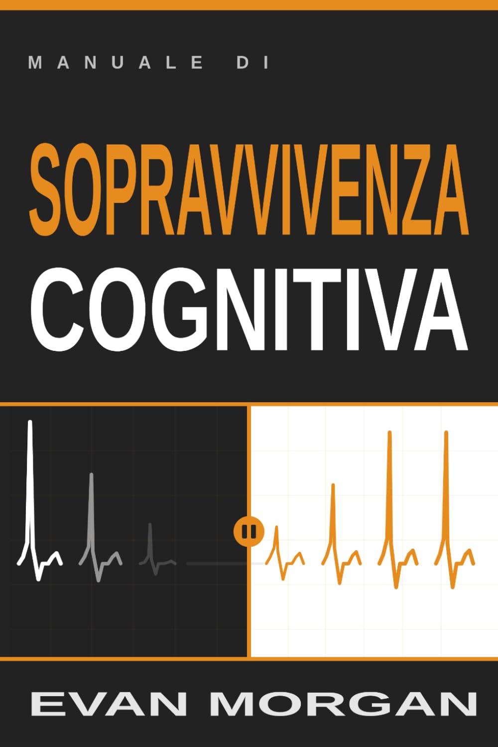 Manuale di Sopravvivenza Cognitiva. Tre strumenti per riprendere il controllo del pensiero e difendersi dalla manipolazione.