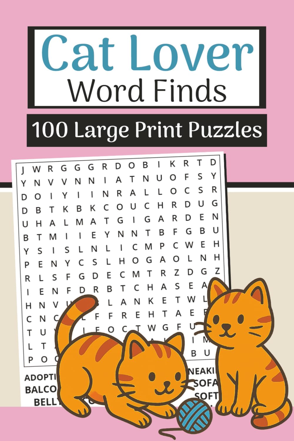 Cat Lover Word Finds Book (Large Print, 6×9): 100 Feline & Kitty Word Searches | 3000 Words: Curl up with relaxing puzzles filled with cats, kittens, whiskers, toys & cozy cat life vocabulary