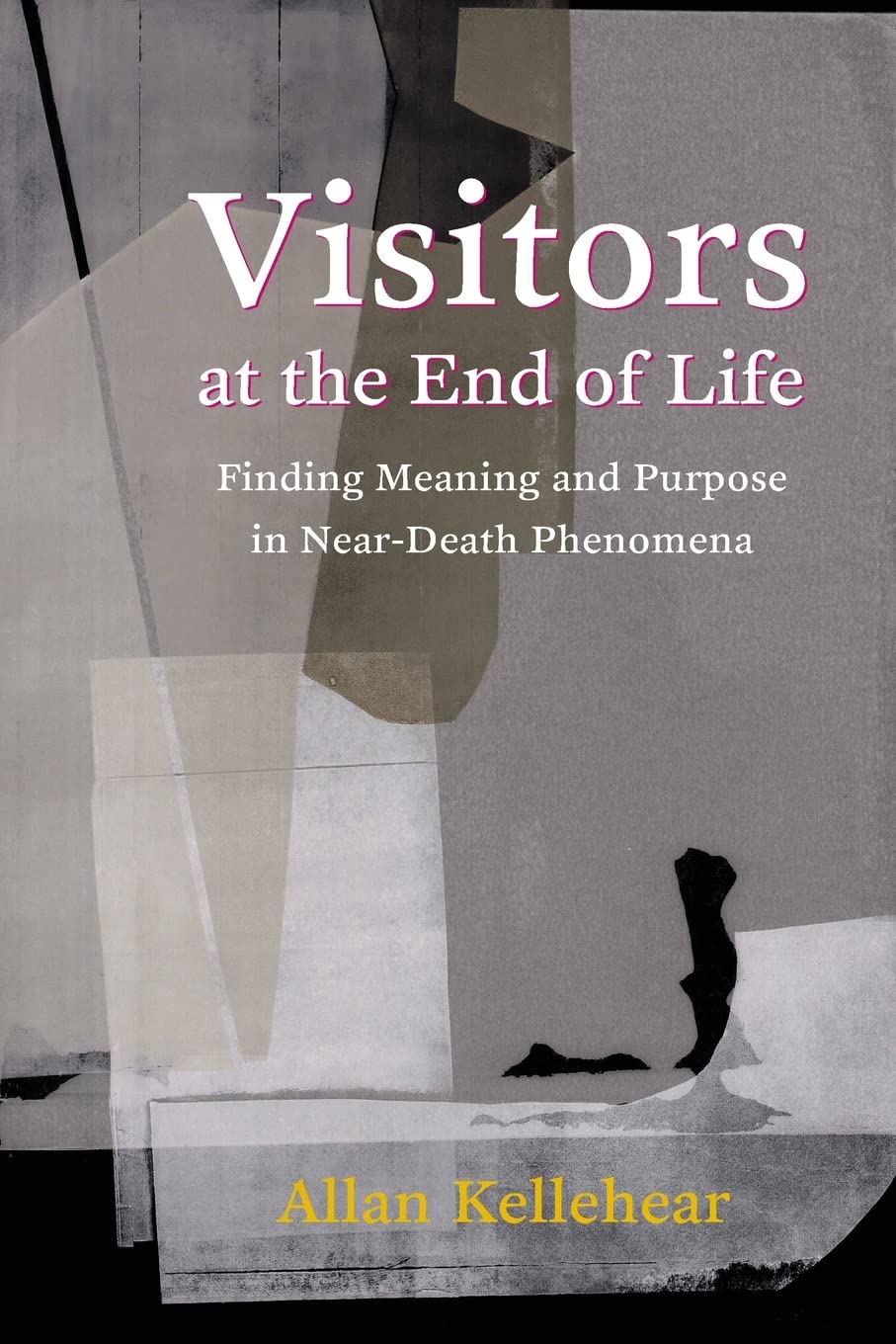 Visitors at the End of Life – Finding Meaning and Purpose in Near–Death Phenomena