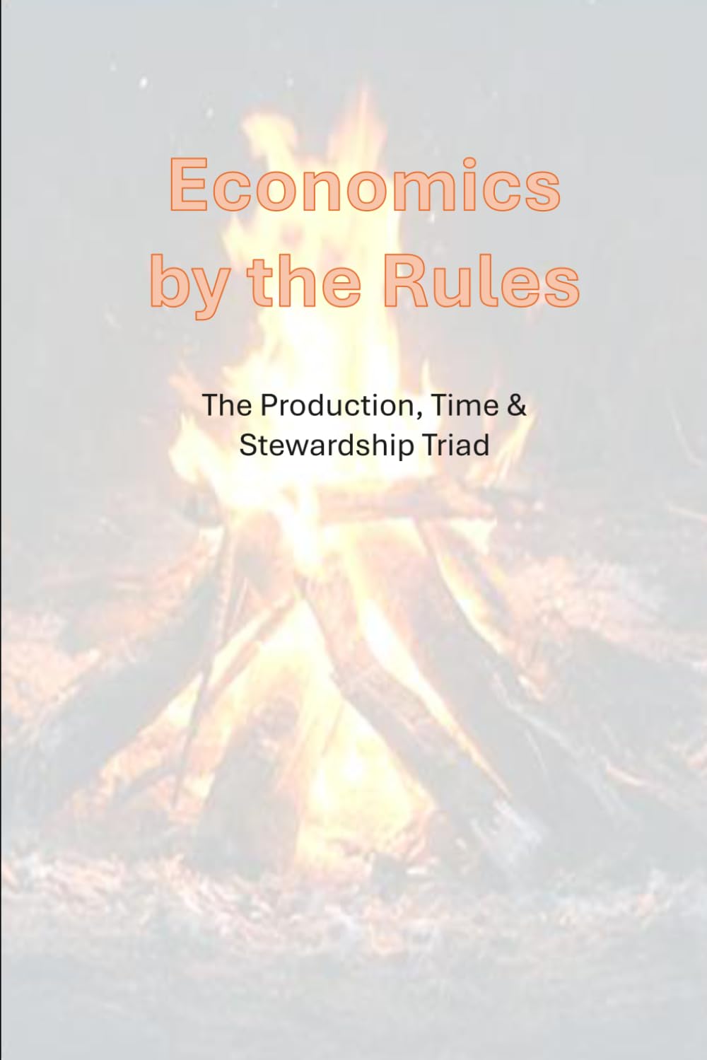 Economics by the Rules: The Production, Time and Stewardship Triad