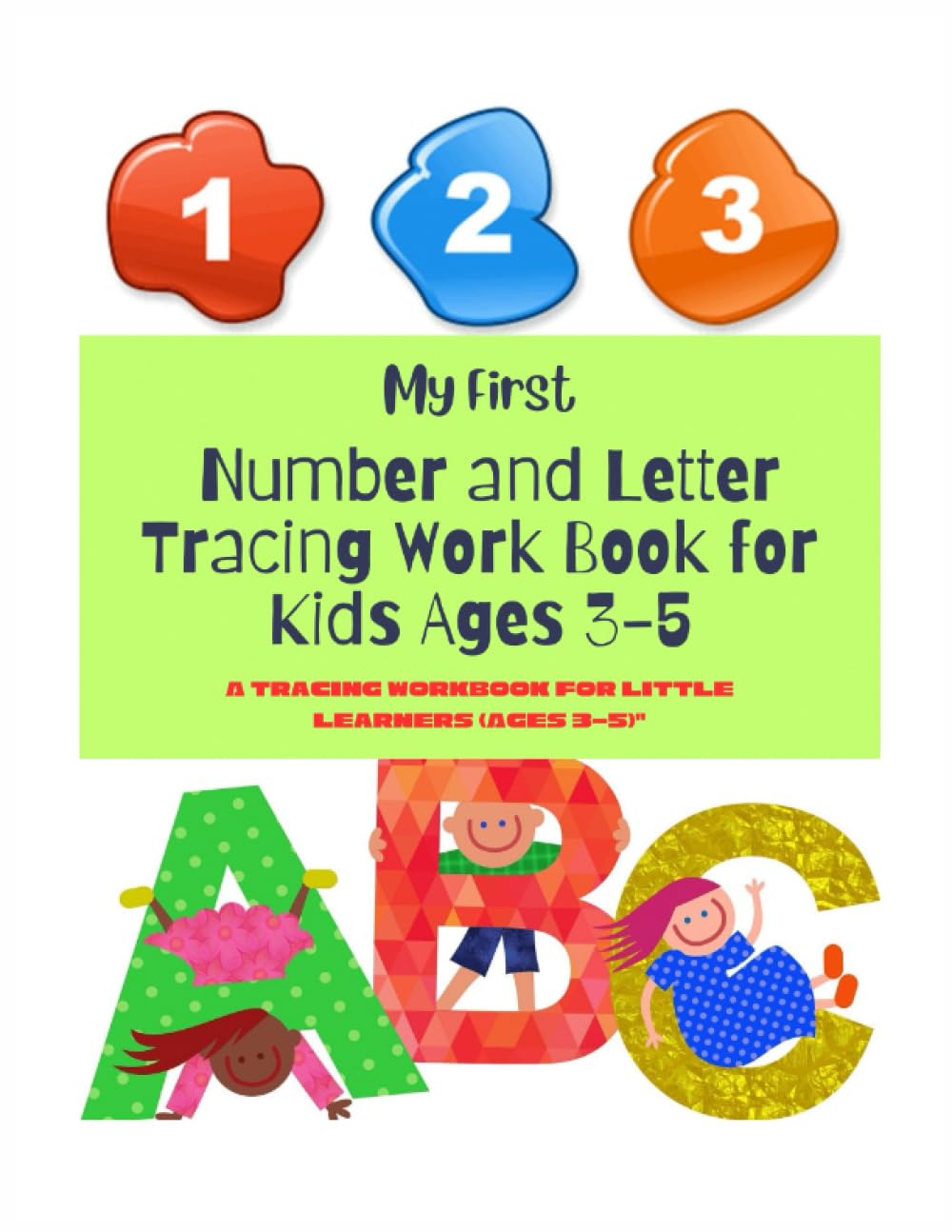 My First Number and Letter Tracing Workbook for Kids Ages 3-5: A Tracing Workbook for Little Learners ( Age 3-5 ) ,letter and number tracing book for preschoolers