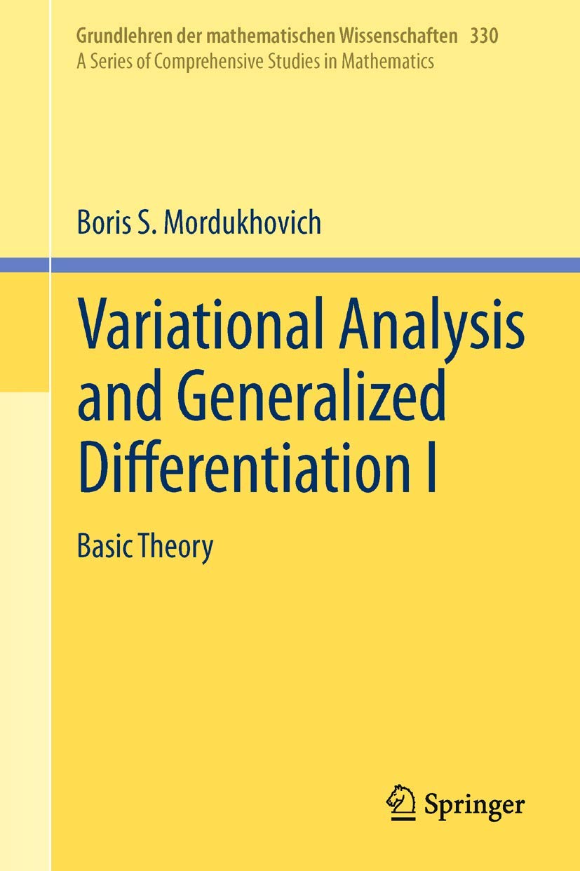 Variational Analysis and Generalized Differentiation I: Basic Theory: 330 (Grundlehren der mathematischen Wissenschaften, 330)
