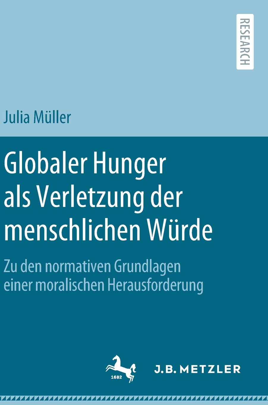 Globaler Hunger als Verletzung der menschlichen Würde: Zu den normativen Grundlagen einer moralischen Herausforderung
