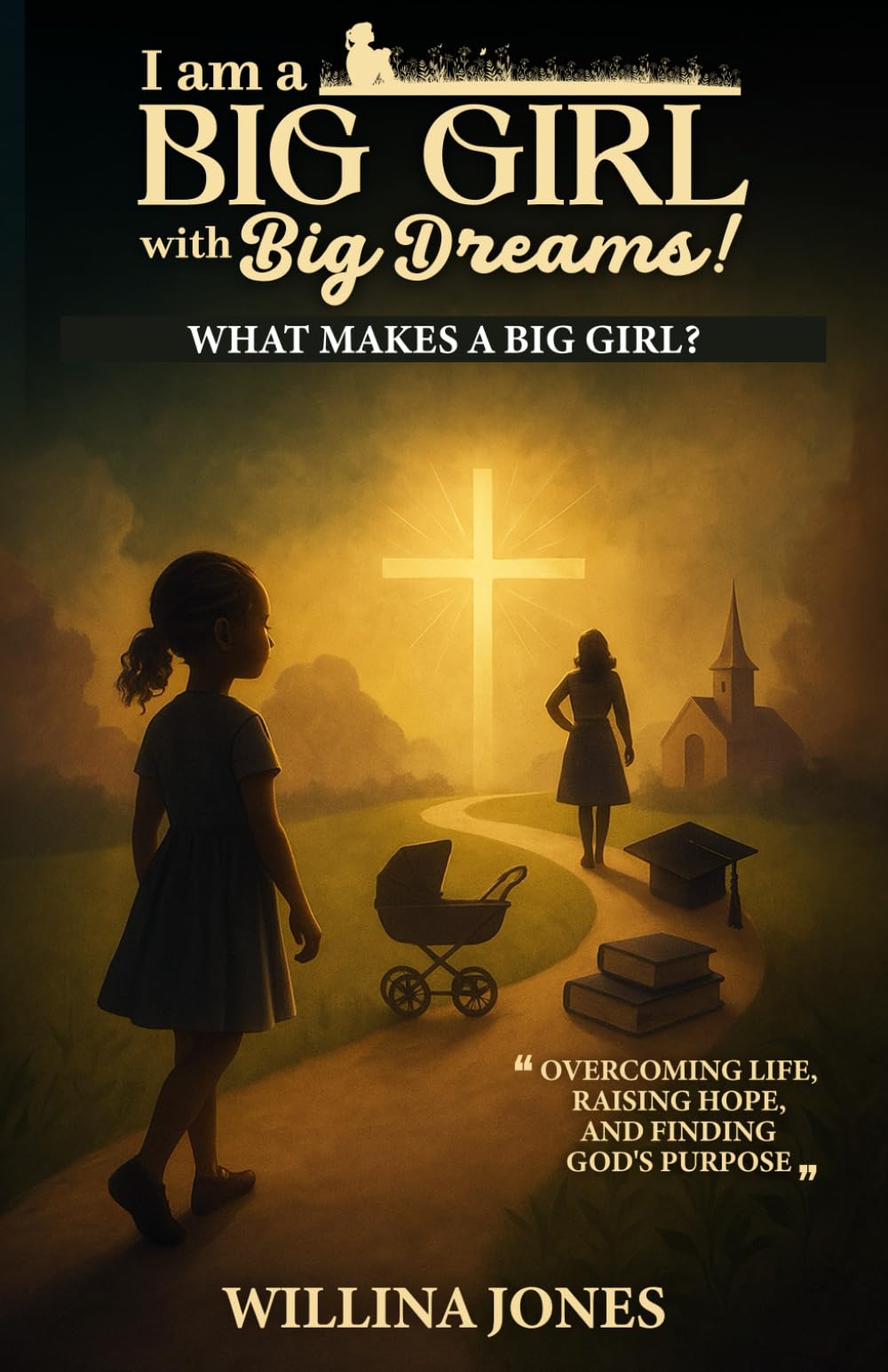 I am a Big Girl with Big Dreams!: What makes a big girl?