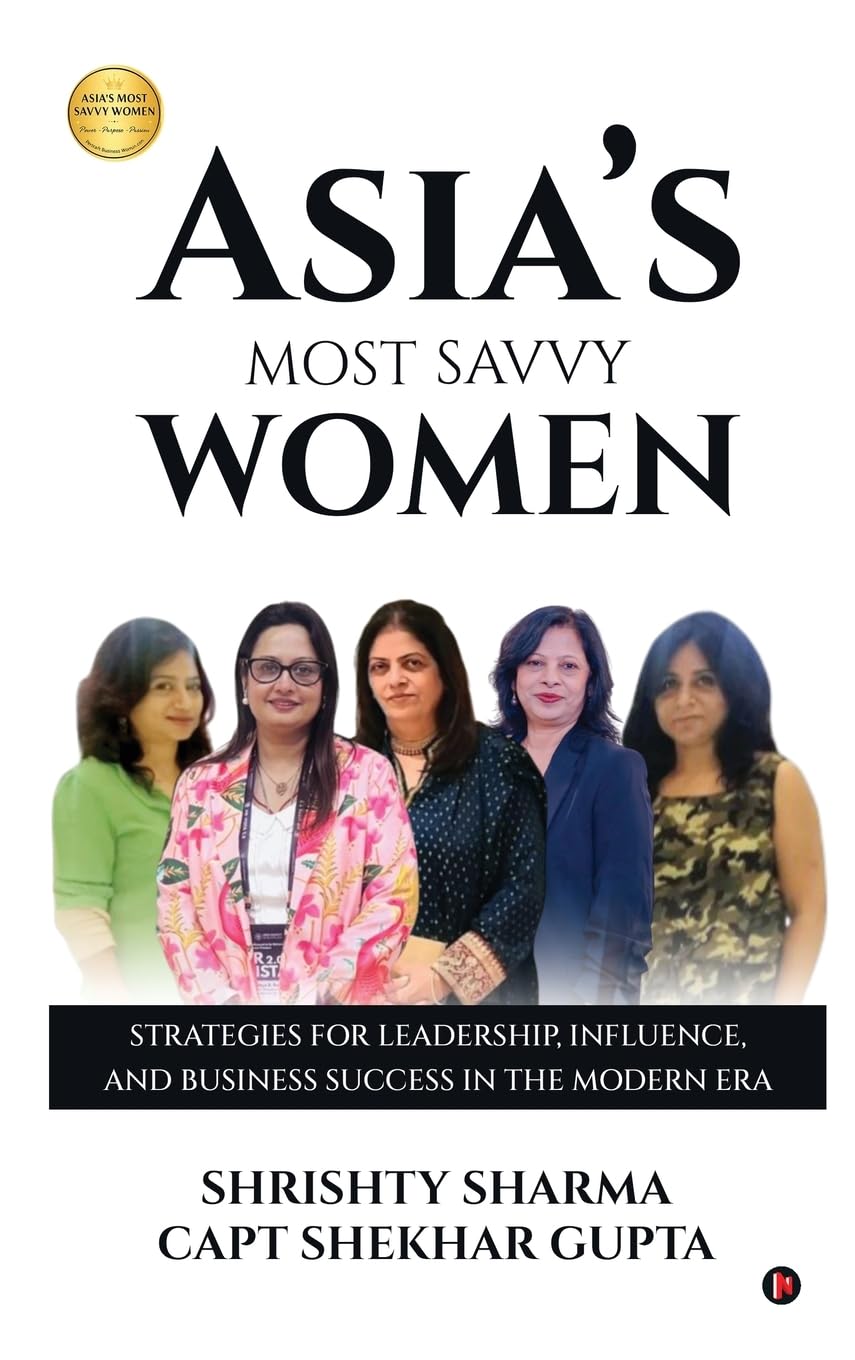 Asia’s Most Savvy Women: Strategies for Leadership, Influence, and Business Success in the Modern Era