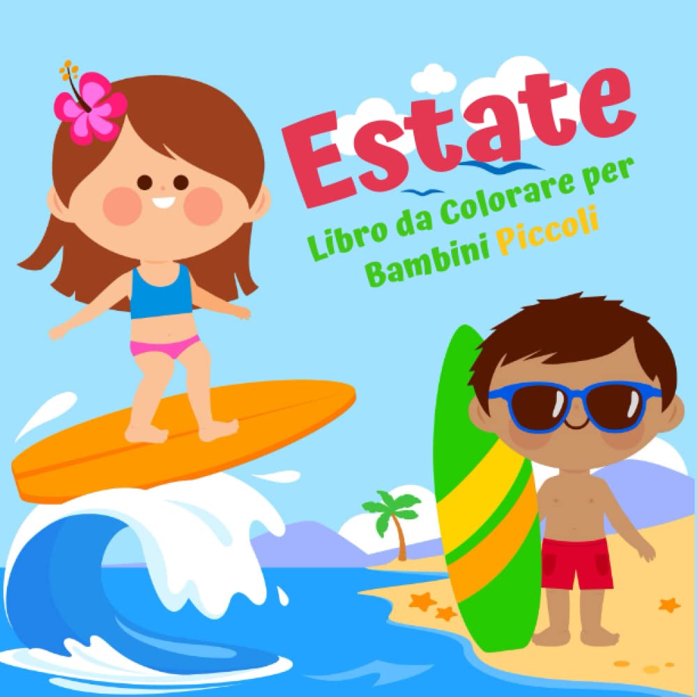 Estate Libro da Colorare per Bambini Piccoli: Disegni da colorare per le vacanze in spiaggia per bambini di età compresa tra i 2 e i 4 anni. (Italian Edition)