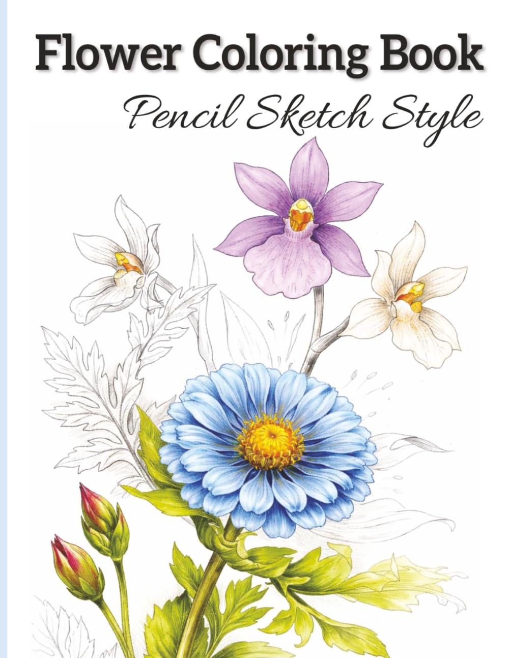 Flower Coloring Book: 49 One-Sided Flower Coloring Pages, Floral Pencil Sketch Designs for Relaxing Coloring, Includes Simple Coloring Tips