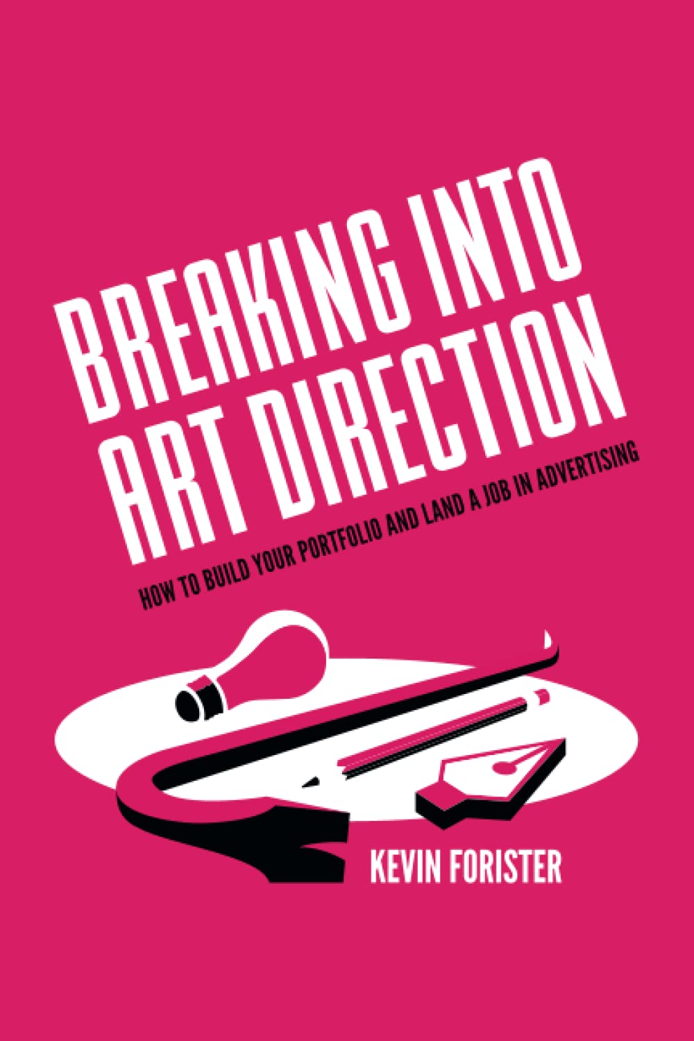 Independently published Breaking Into Art Direction: How To Build Your Portfolio and Land a Job In Advertising Paperback – Big Book, 12 February 2022