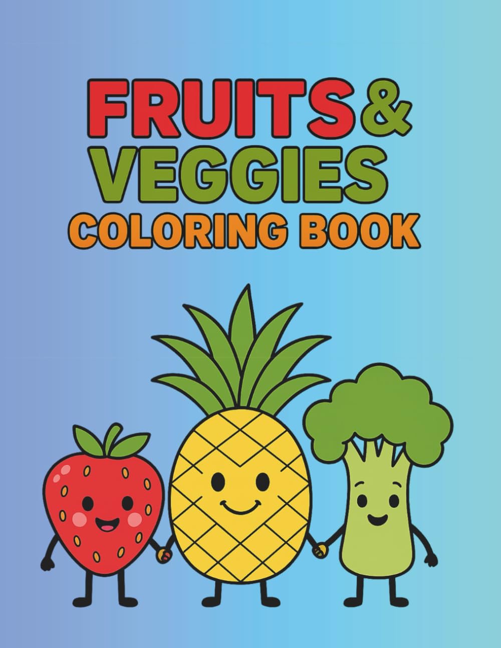 Fruits & Veggies Coloring Book: A Fun and Healthy-Themed Coloring Collection for All Ages