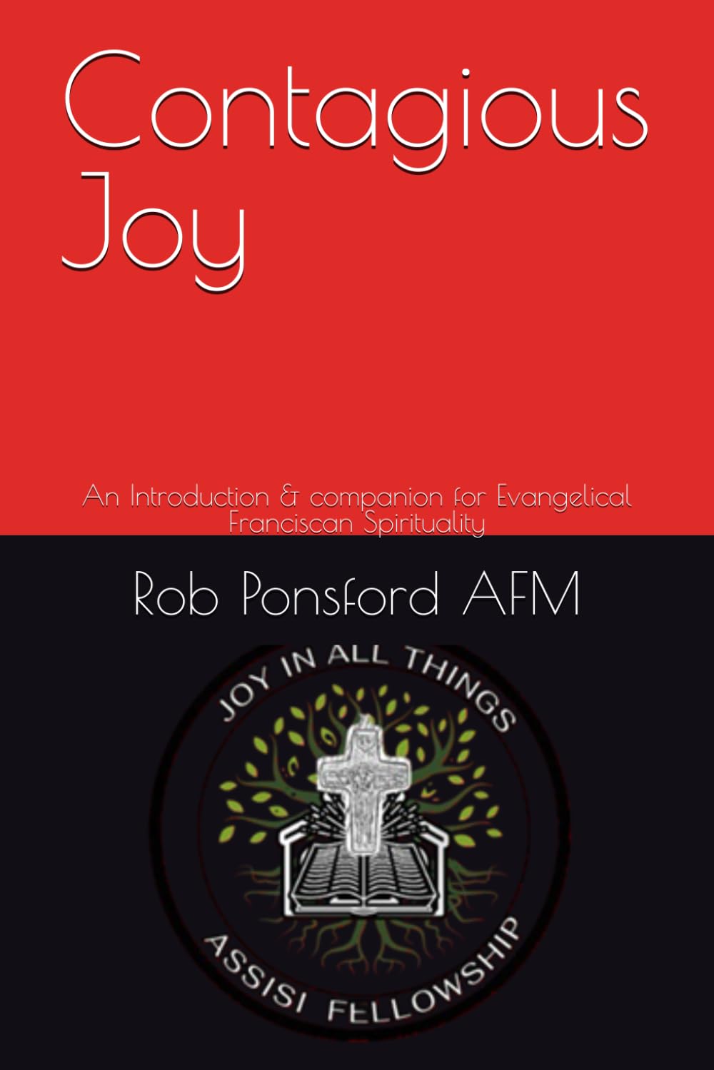 Contagious Joy: An Introduction & companion for Evangelical Franciscan Spirituality