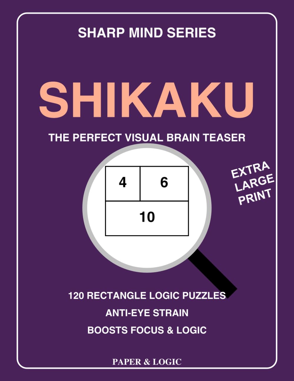 Large Print Shikaku for Seniors: 120 Large Print Rectangle Logic Puzzles | Visual Brain Teasers for Focus & Spatial Reasoning (Sharp Mind Series)