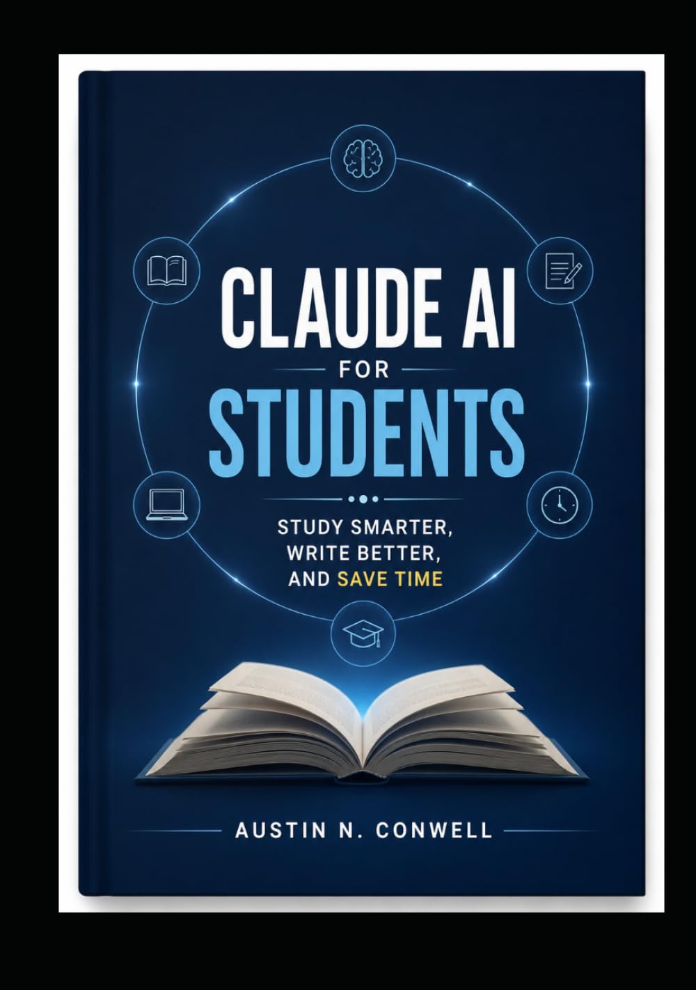 CLAUDE AI FOR STUDENTS: Study Smarter, Write Better, and Save Time.