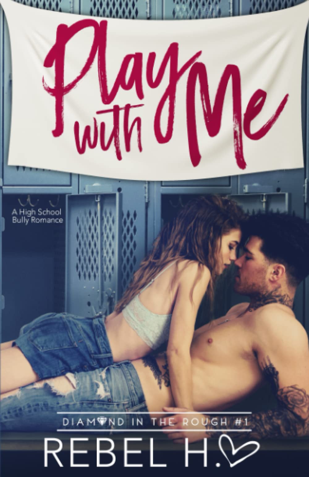 Play With Me: A High School Bully Romance (Diamond In The Rough Book 1)