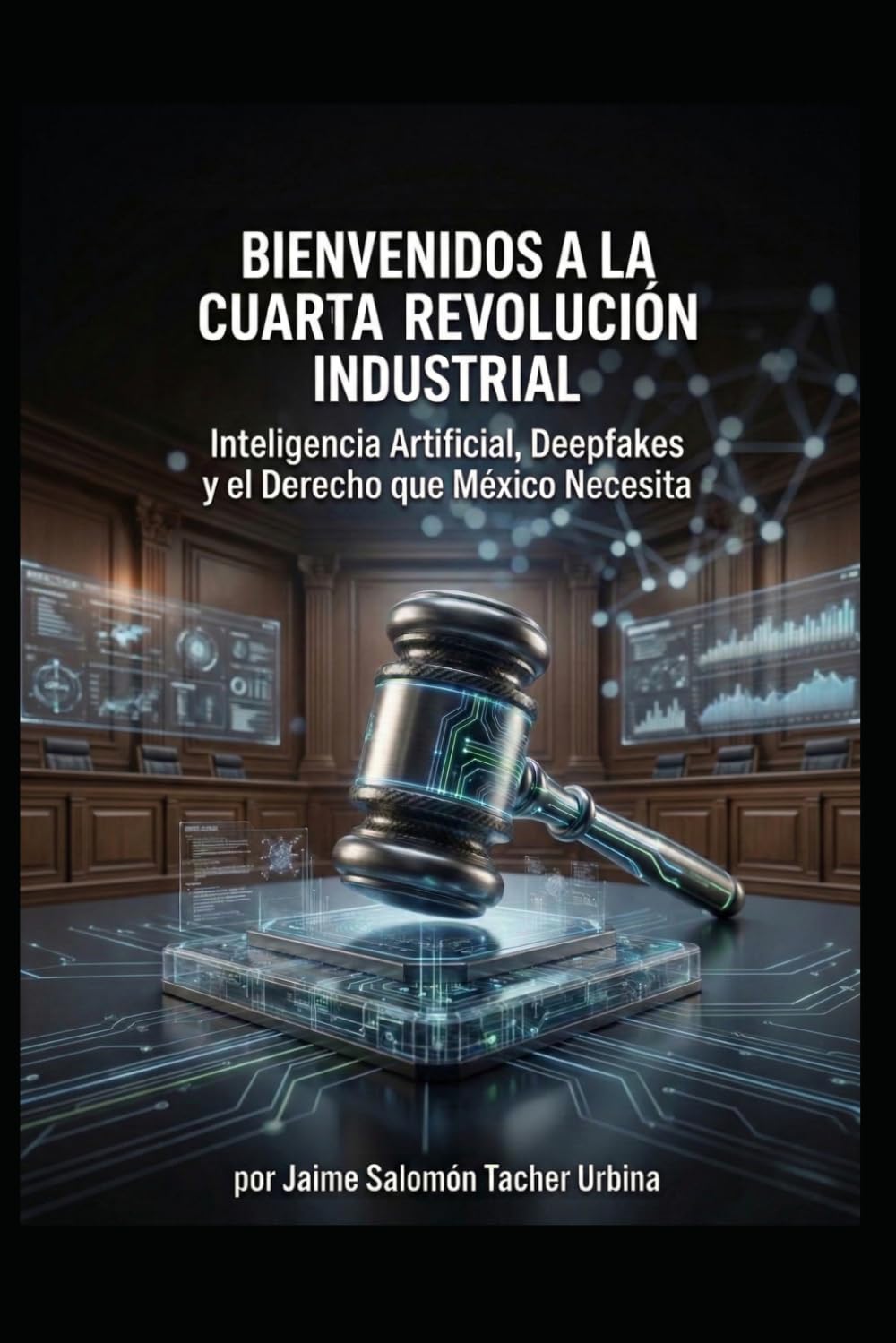 BIENVENIDOS A LA CUARTA REVOLUCIÓN INDUSTRIAL: Inteligencia Artificial, Deepfakes y el Derecho que México Necesita