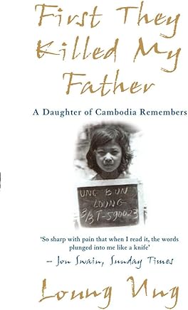 First They Killed My Father: A Daughter of Cambodia Remembers