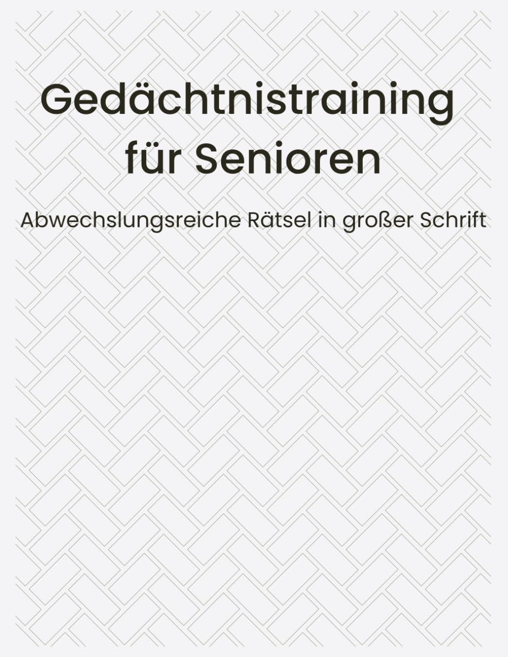 Gedächtnistraining für Senioren: einfache Rätsel mit großer Schrift - Wortsuche, Sudoku, Kreuzworträtsel und weitere abwechslungsreiche Denkaufgaben für geistige Aktivität