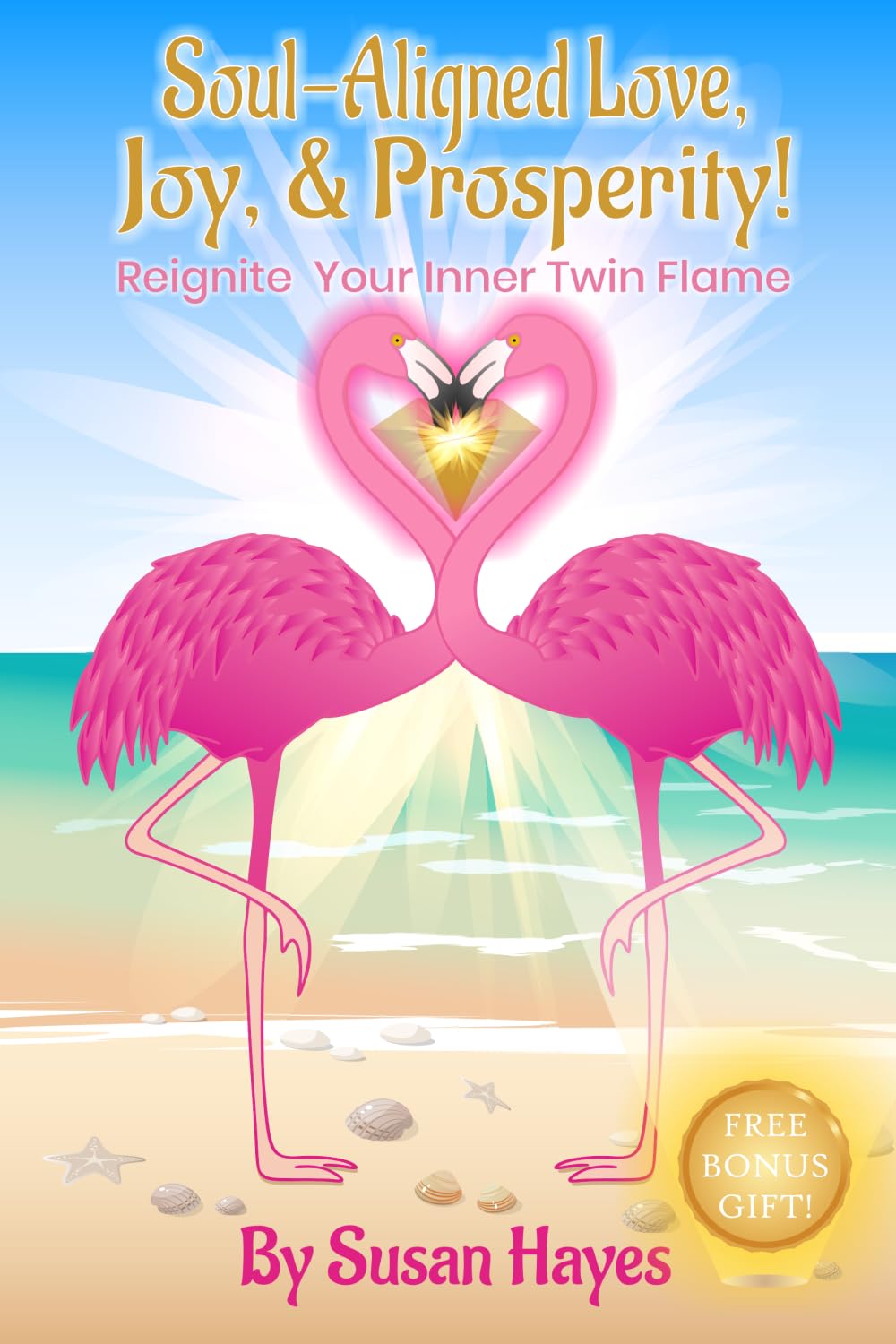 Soul-Aligned Love, Joy, & Prosperity!: Reignite Your Inner Twin Flame