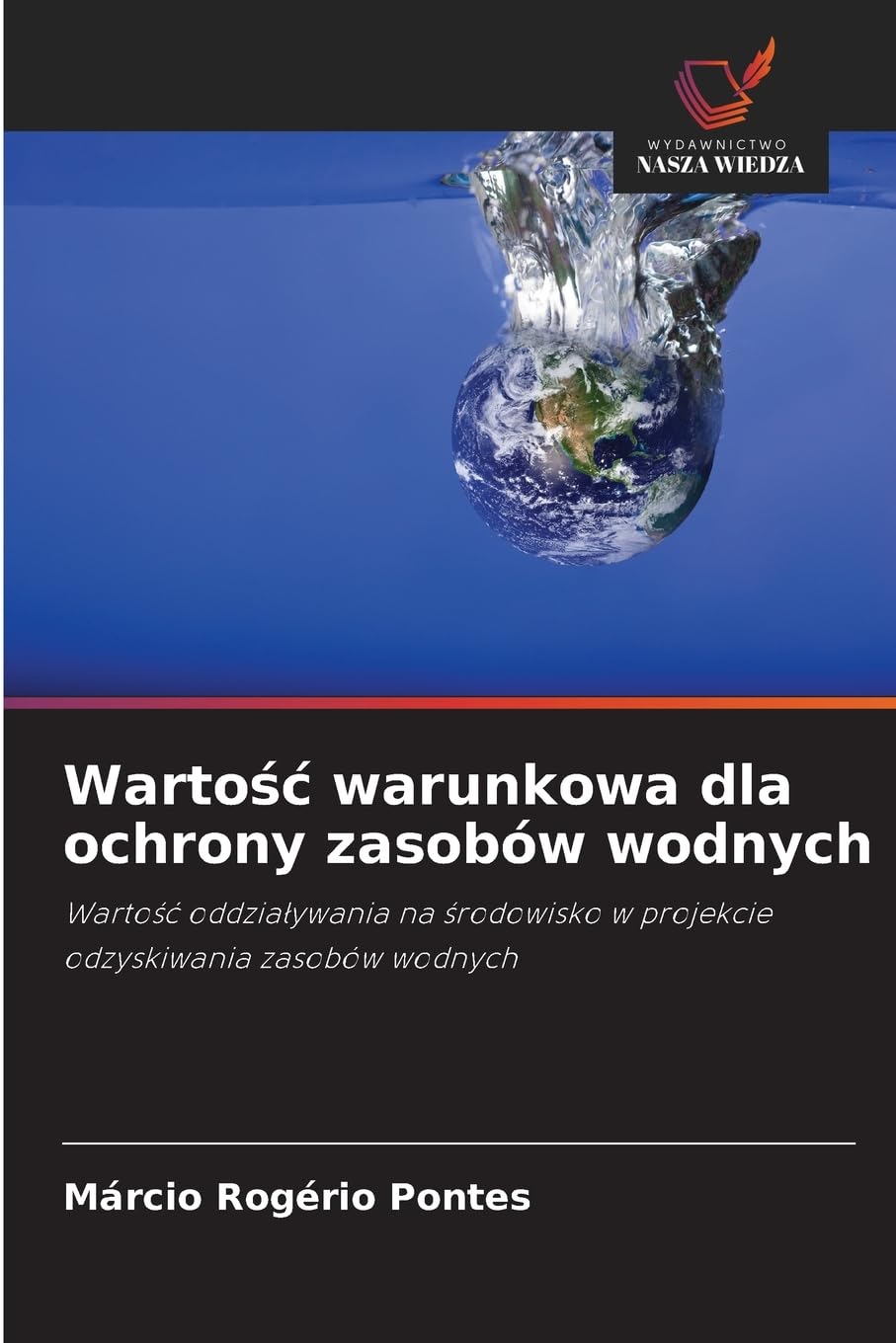 Wartośc warunkowa dla ochrony zasobów wodnych: Warto¿¿ oddzia¿ywania na ¿rodowisko w projekcie odzyskiwania zasobów wodnych