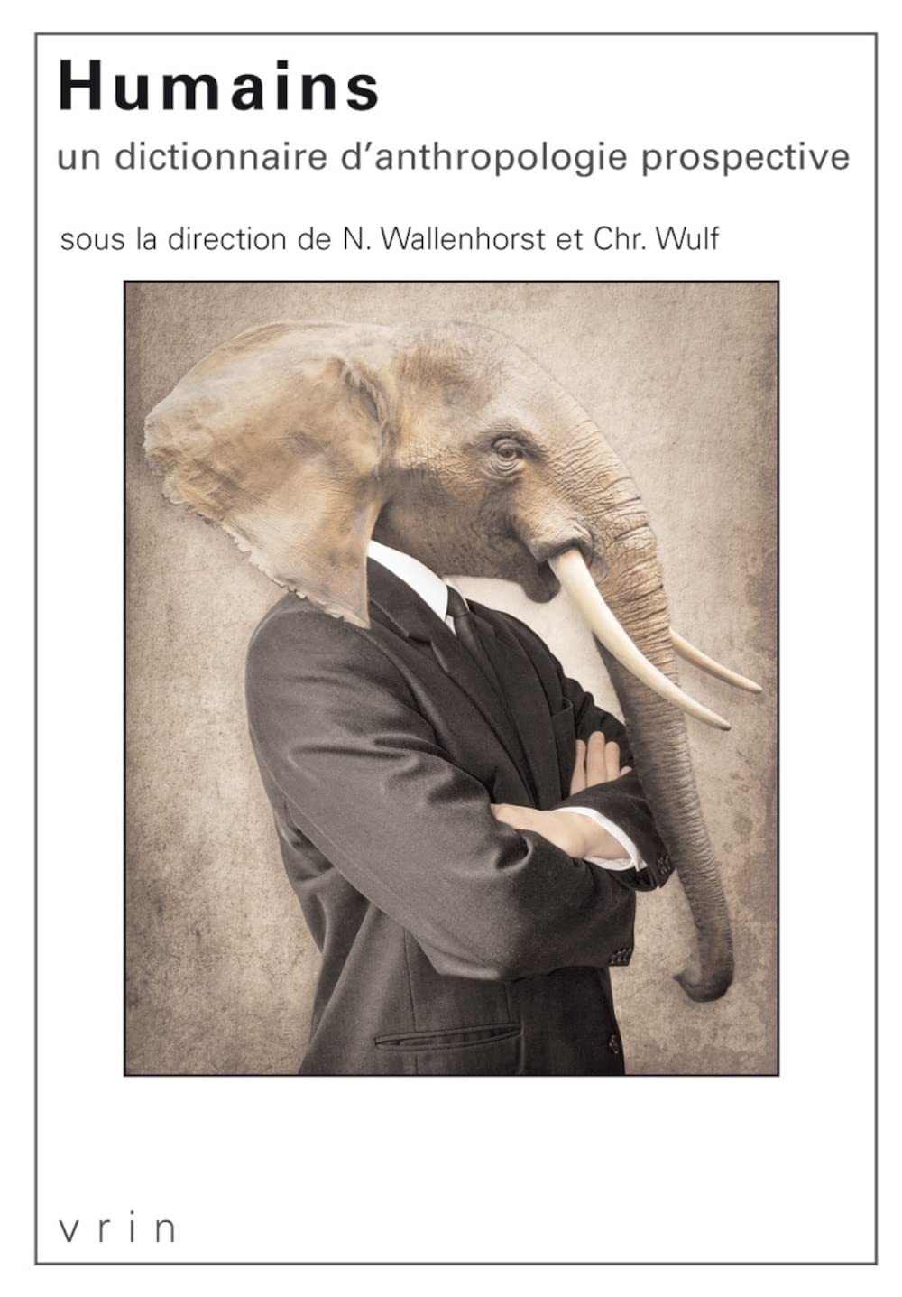 Humains: Un dictionnaire d'anthropologie prospective