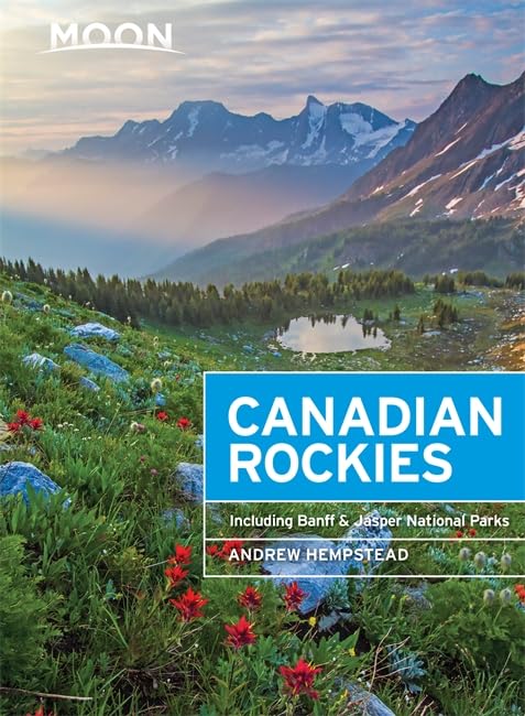 Moon Canadian Rockies: Including Banff & Jasper National Parks (Moon Handbooks)