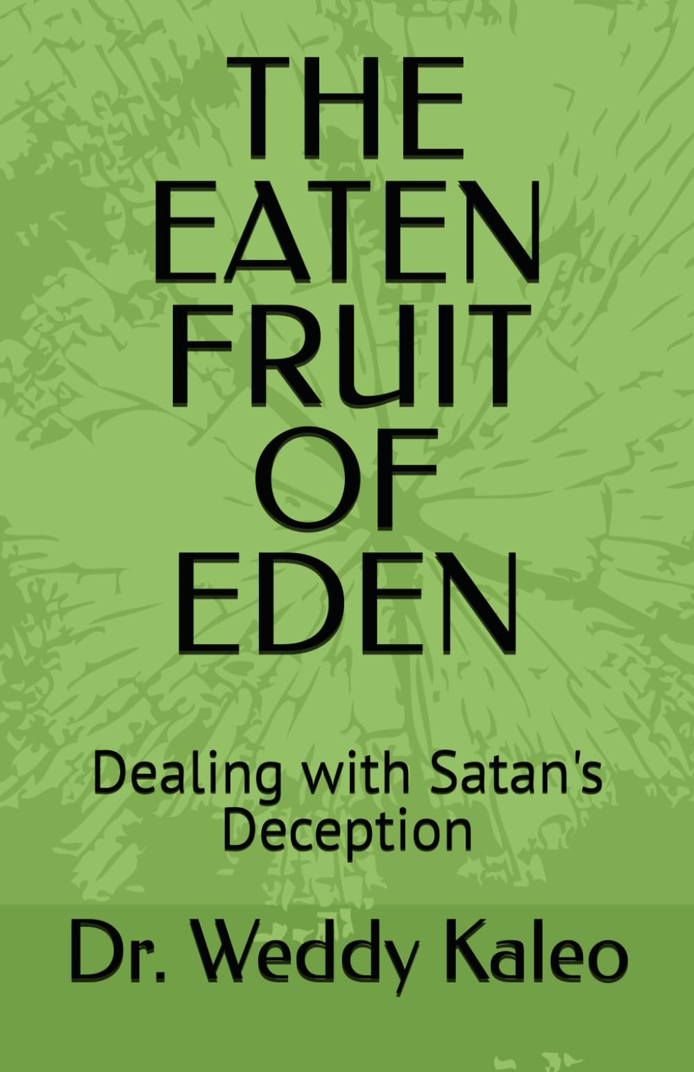 THE EATEN FRUIT OF EDEN: Dealing with Satan's Deception