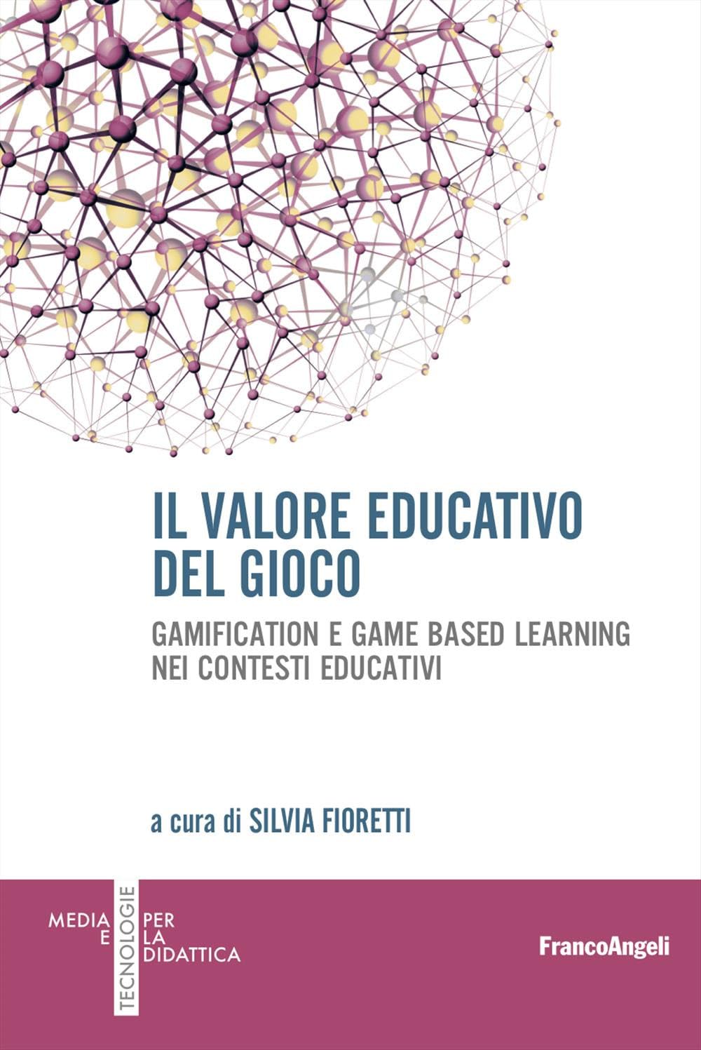 Il Valore Educativo Del Gioco. Gamification E Game Based Learning Nei Contesti Educativi - 4