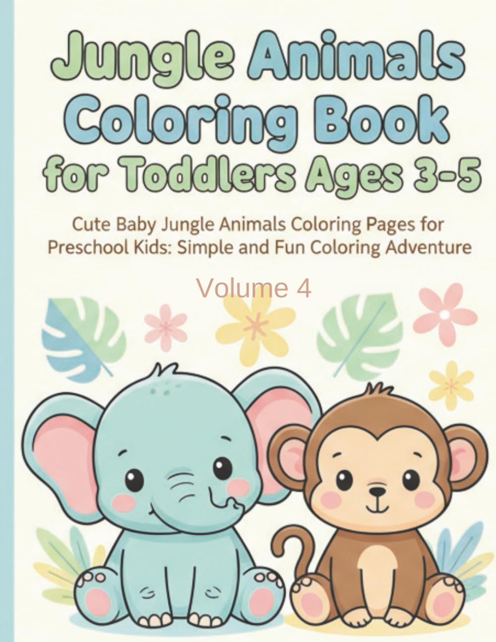 Jungle Animals Coloring Book for Toddlers Ages 3-5: Cute Baby Jungle Animals Coloring Pages for Preschool Kids: Simple and Fun Coloring Adventure (Little Cute Baby Animals Coloring Adventure)