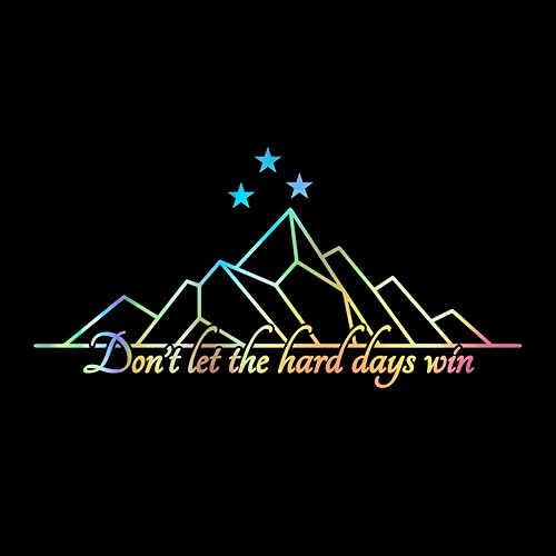 ACOMAF Dont Let The Hard Days Win - Calcomanía de vinilo para automóvil camión pared portátil holográfica 8 x 4 pulgadas