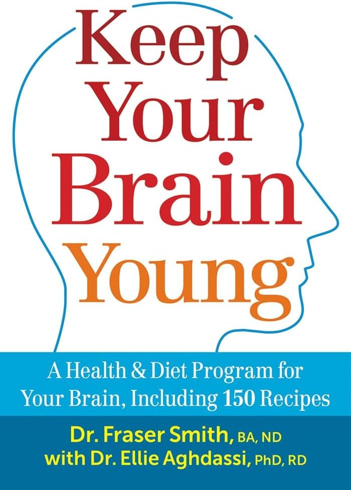 Keep Your Brain Young: A Health and Diet Program for Your Brain, Including 150 Recipes