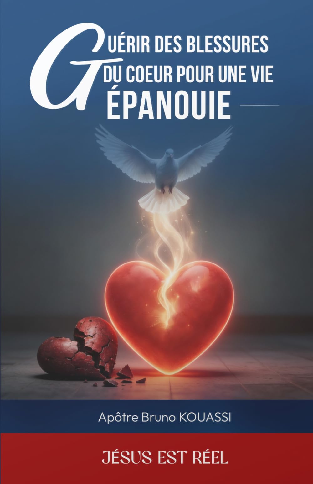 GUÉRIR DES BLESSURES DU CŒUR POUR UNE VIE EPANOUIE