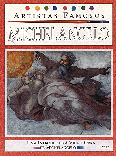 Michelangelo - Artistas Famosos: Uma Introdução à Vida e Obra de Michelangelo