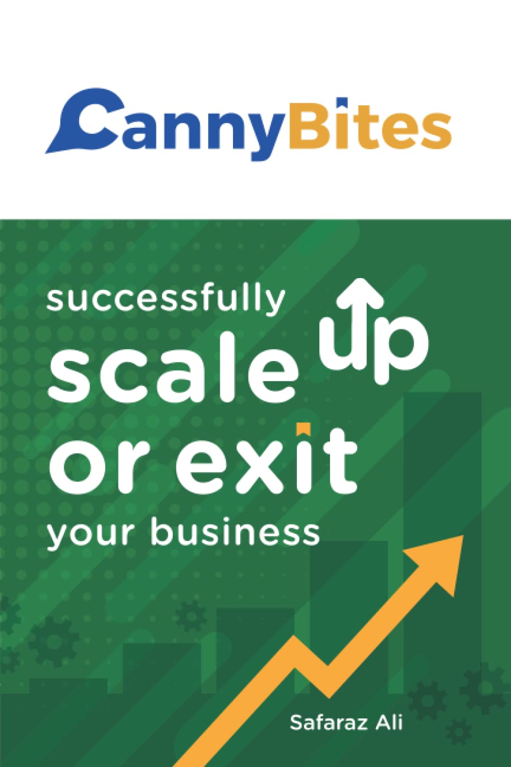 Canny Bites: Successfully Scale Up or Exit Your Business