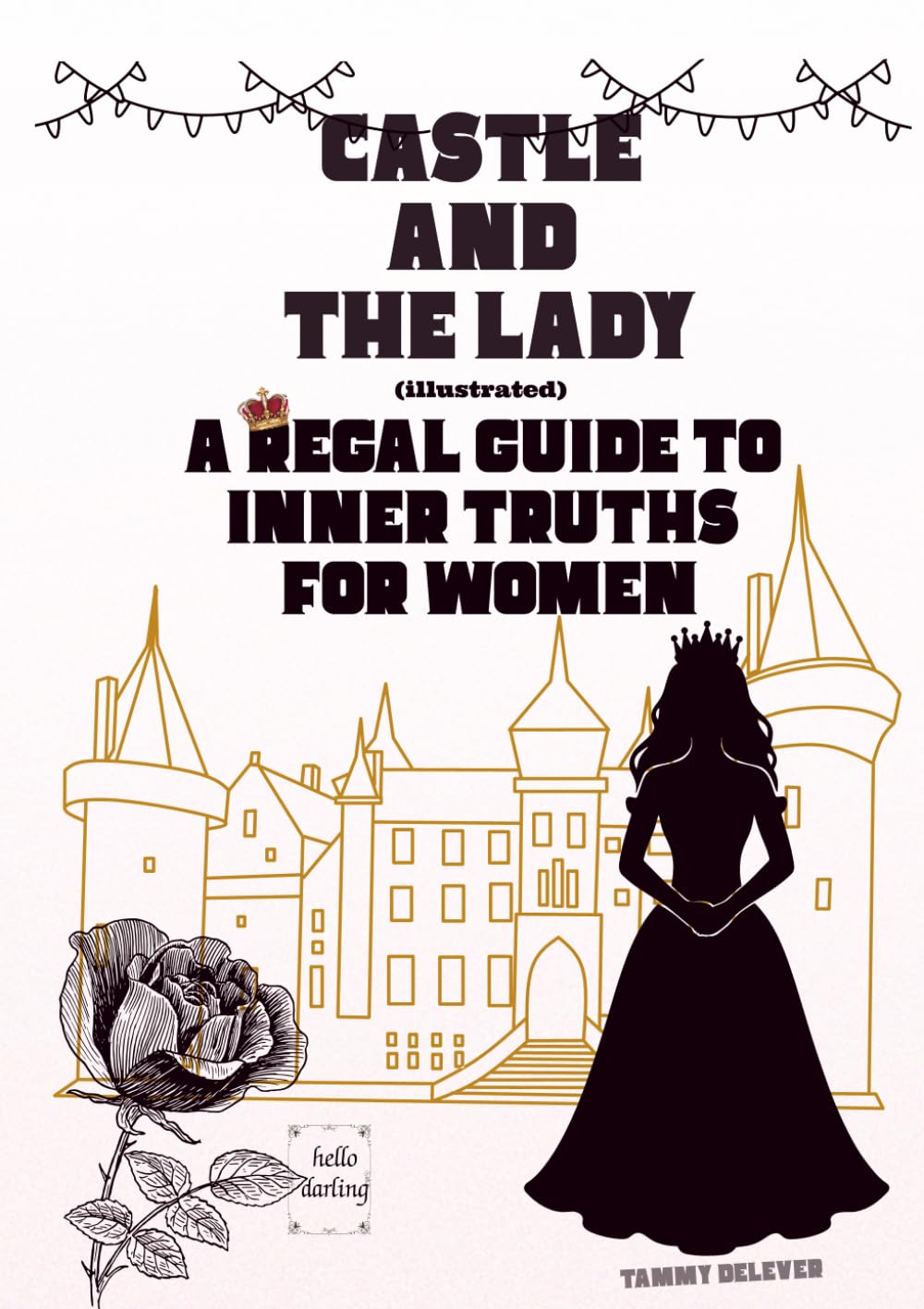 Castle and The Lady: A Regal Guide to Inner Truths for Women (The Emotional Guide Series)