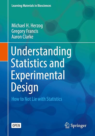 Understanding Statistics and Experimental Design: How to Not Lie with Statistics