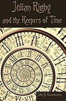 Julian Rigby and the Keepers of Time 0615620779 Book Cover