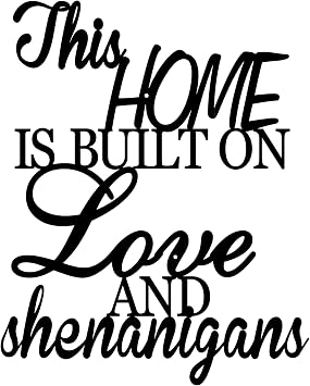 Metal Wall Decor Sign This Home Is Built On Love And Shenanigans Rustic Funny Sign for Home Farmhouse Family Wall Decor for Living Room Bedroom Black