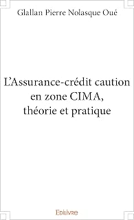 L'Assurance-crédit caution en zone CIMA, théorie et pratique (French Edition)