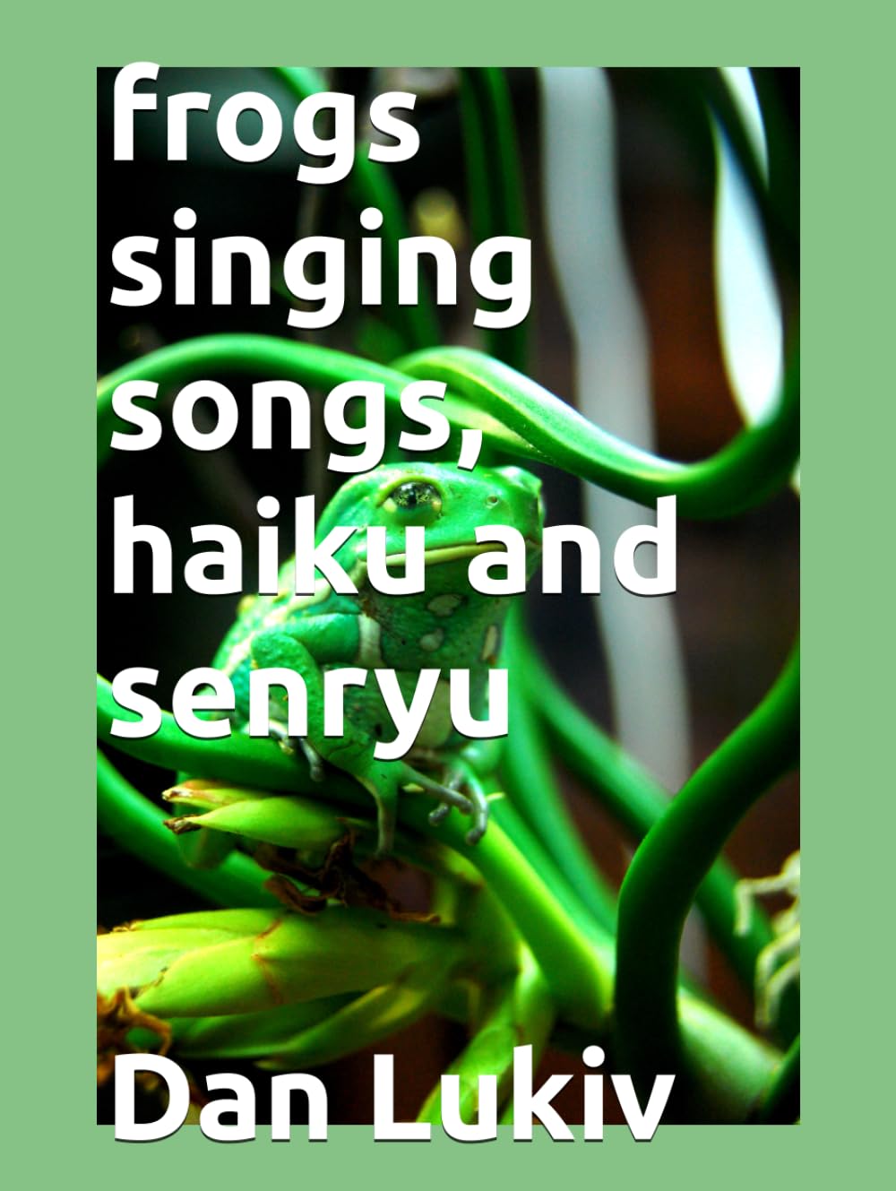 frogs singing songs, haiku and senryu