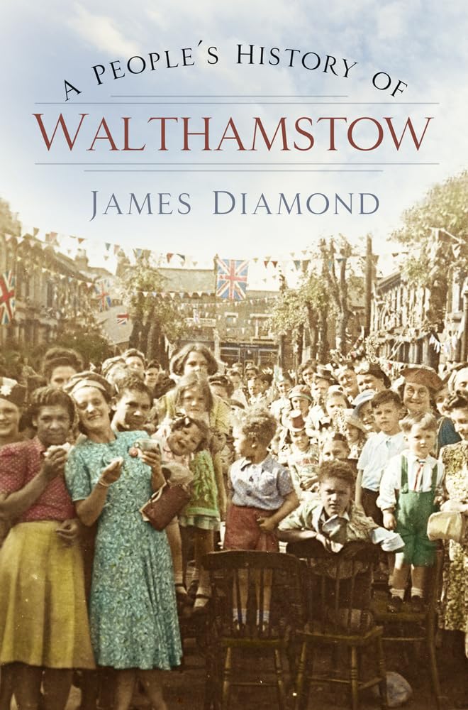 A People's History of Walthamstow by James Diamond - 9780750978996
