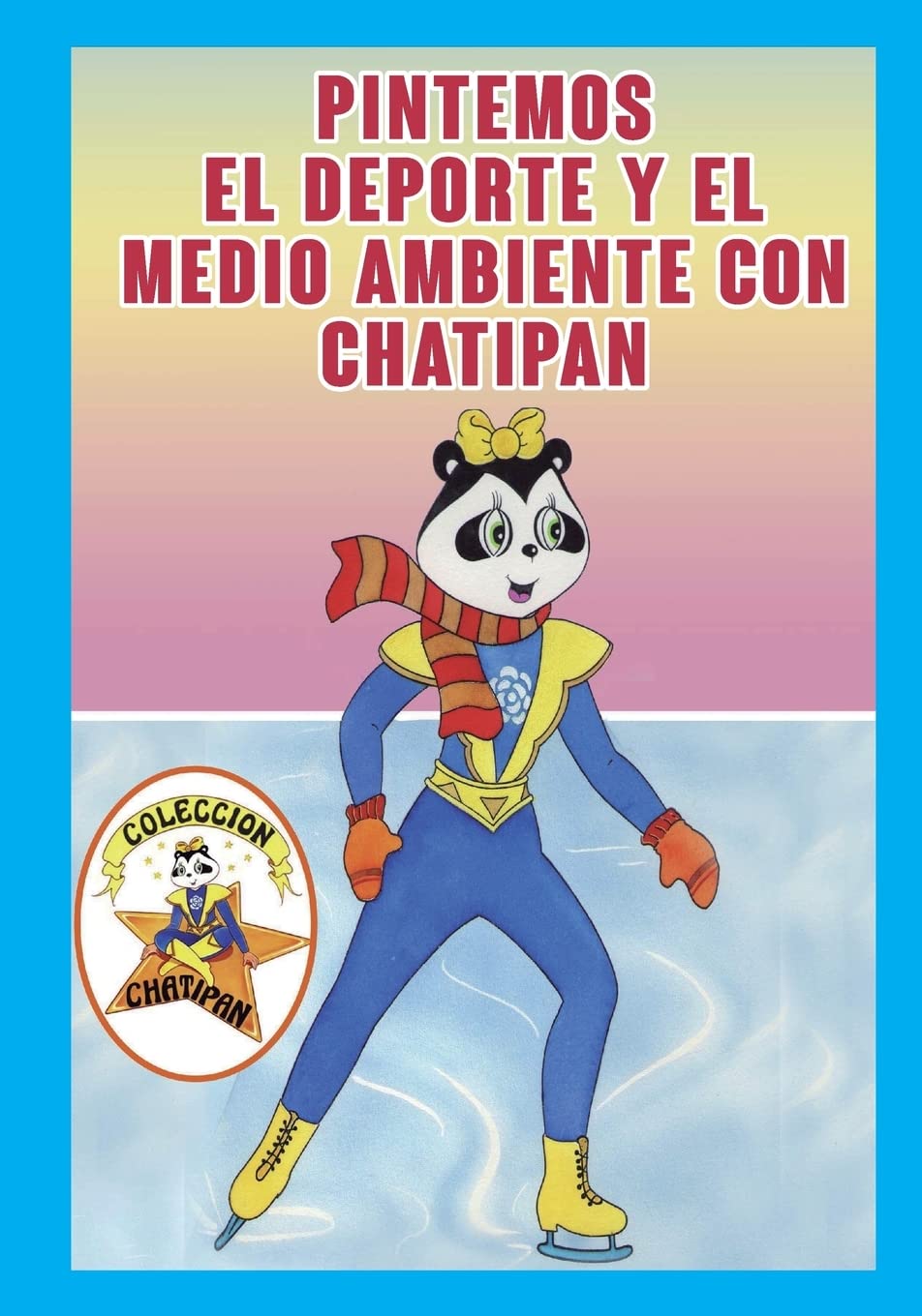 Pintemos el Deporte y el Medio Ambiente con Chatipan: Colección Chatipan. Chatipan Collection