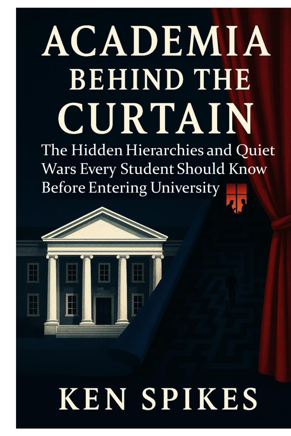 ACADEMIA BEHIND THE CURTAIN: The Hidden Hierarchies and Quiet Wars Every Student Should Know Before Entering University