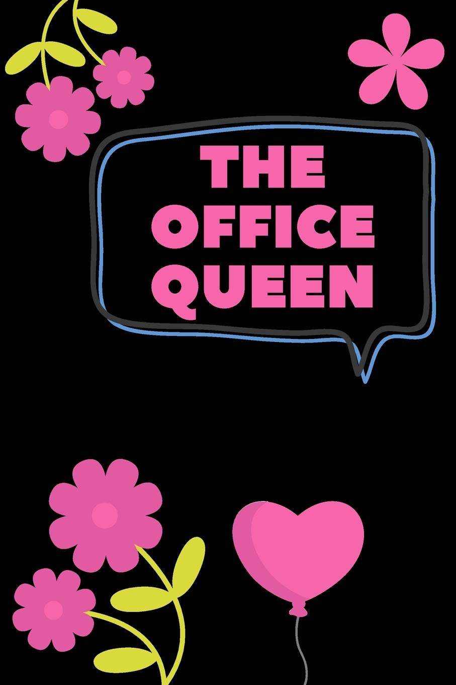 The Office Queen: A notebook for taking notes for girls/ women/ coworker/ colleague/ office worker A journal for writing your plans