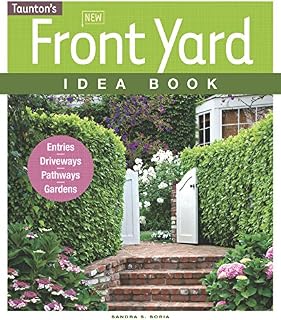 New Front Yard Idea Book: Entries*Driveways*Pathways*Gardens (Taunton Home Idea Books)