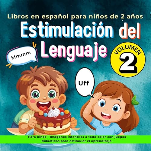 Libros en español para niños de 2 años: Estimulación del lenguaje para niños - Imágenes infantiles a todo color con juegos didácticos para estimular el aprendizaje. Volúmen 2