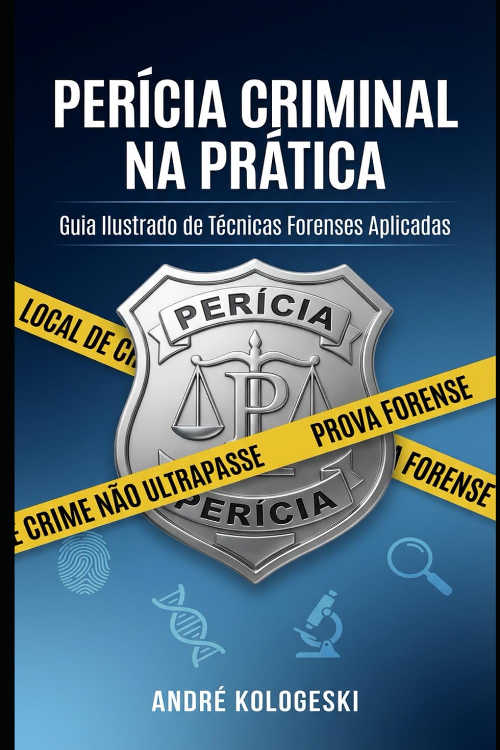 Perícia Criminal na Prática: Guia Ilustrado de Técnicas Forenses Aplicadas (Estudos em Criminologia e Direito Penal)